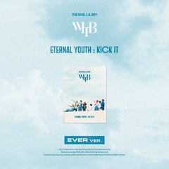 WHIB - [ETERNAL YOUTH : KICK IT] (EVER Ver.)