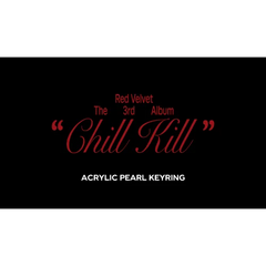 (P.O.B) Red Velvet - [Chill Kill] (MD ACRYLIC PEARL KEYRING)